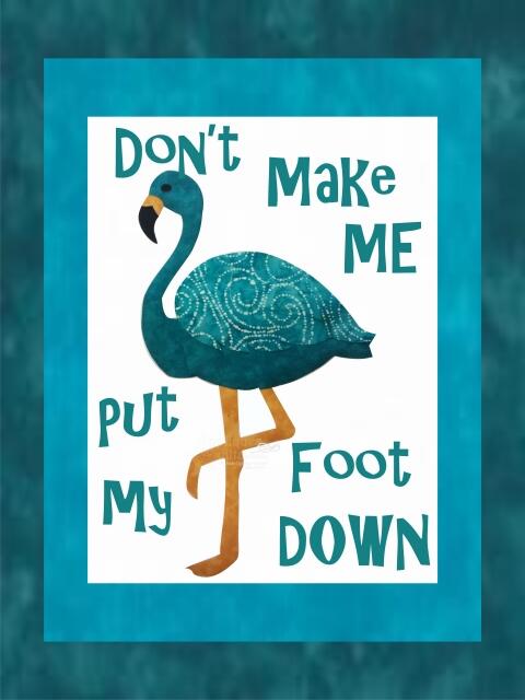 Flamingo Series - Sayings Teal (Color: Don't Make Me Put My Fut Down, Price: Normal)